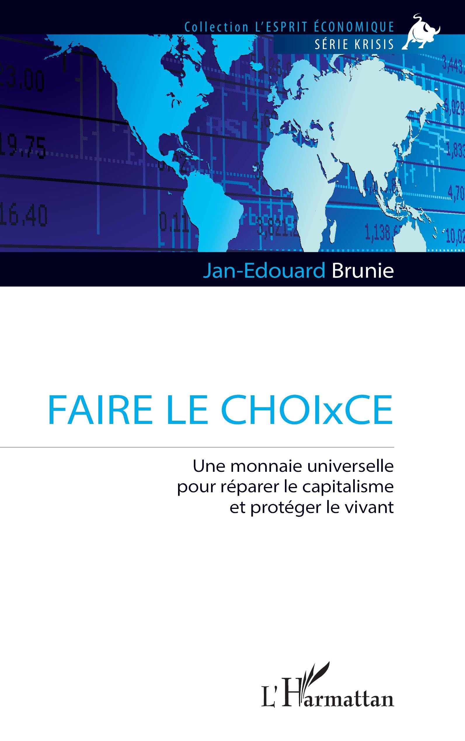 FAIRE LE CHOIxCE: Une monnaie universelle pour réparer le capitalisme et protéger le vivant (L'Esprit Économique)