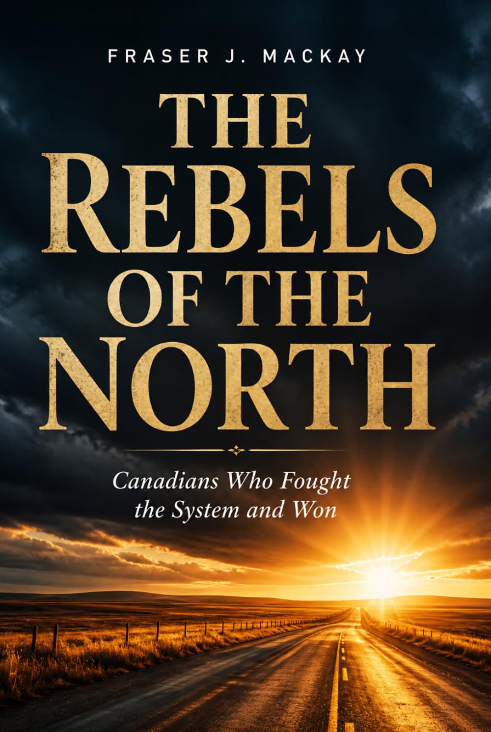 The Rebels of the North: Canadians Who Fought the System and Won
