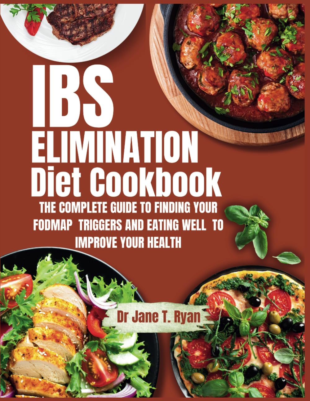 IBS ELIMINATION DIET COOKBOOK: THE COMPLETE GUIDE TO FINDING YOUR FODMAP TRIGGERS AND EATING WELL TO IMPROVE YOUR GUT HEALTH