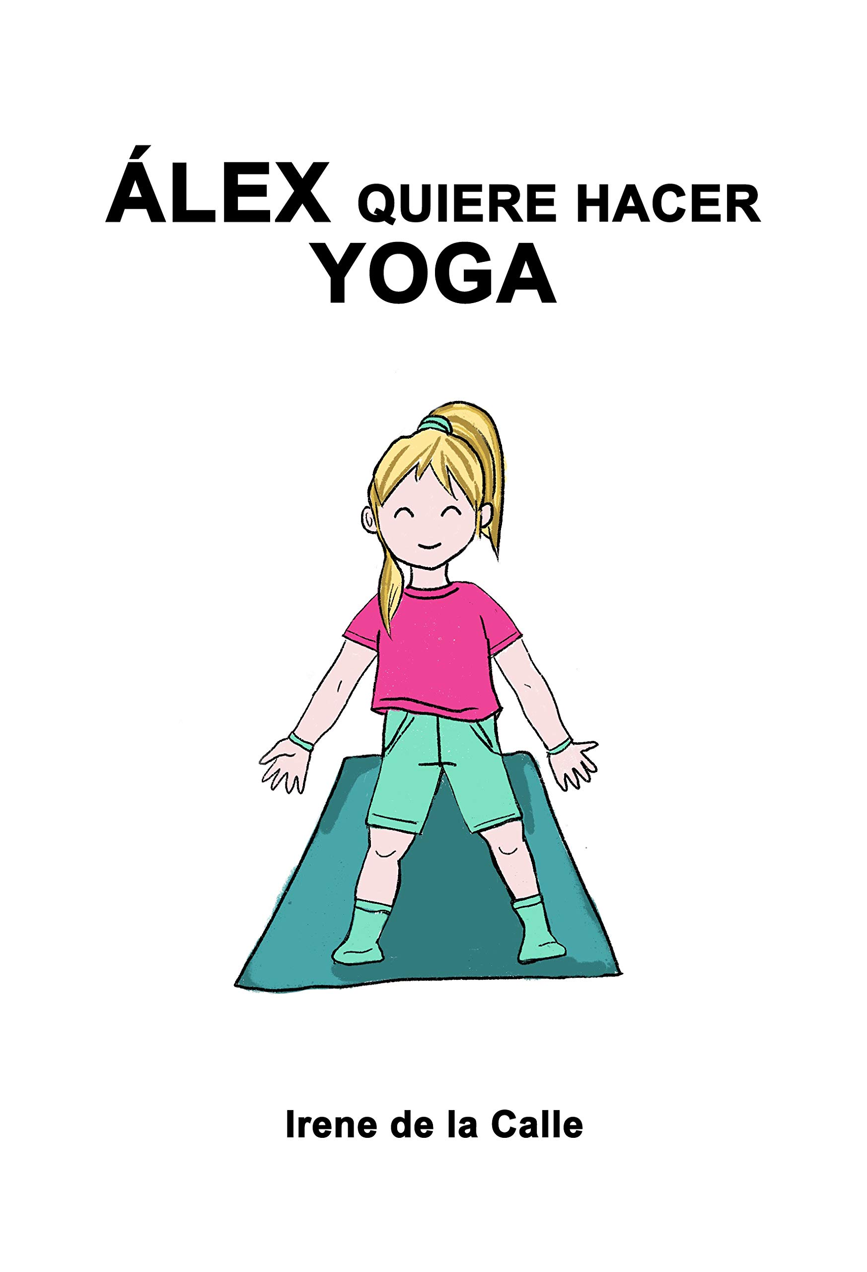 Álex quiere hacer Yoga. (Spanish Edition)