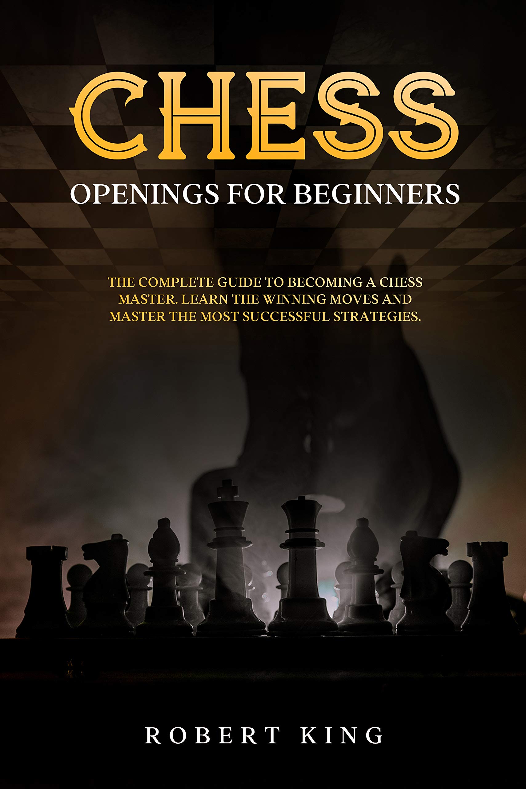 Buy Chess Openings for Beginners The Complete Guide To A