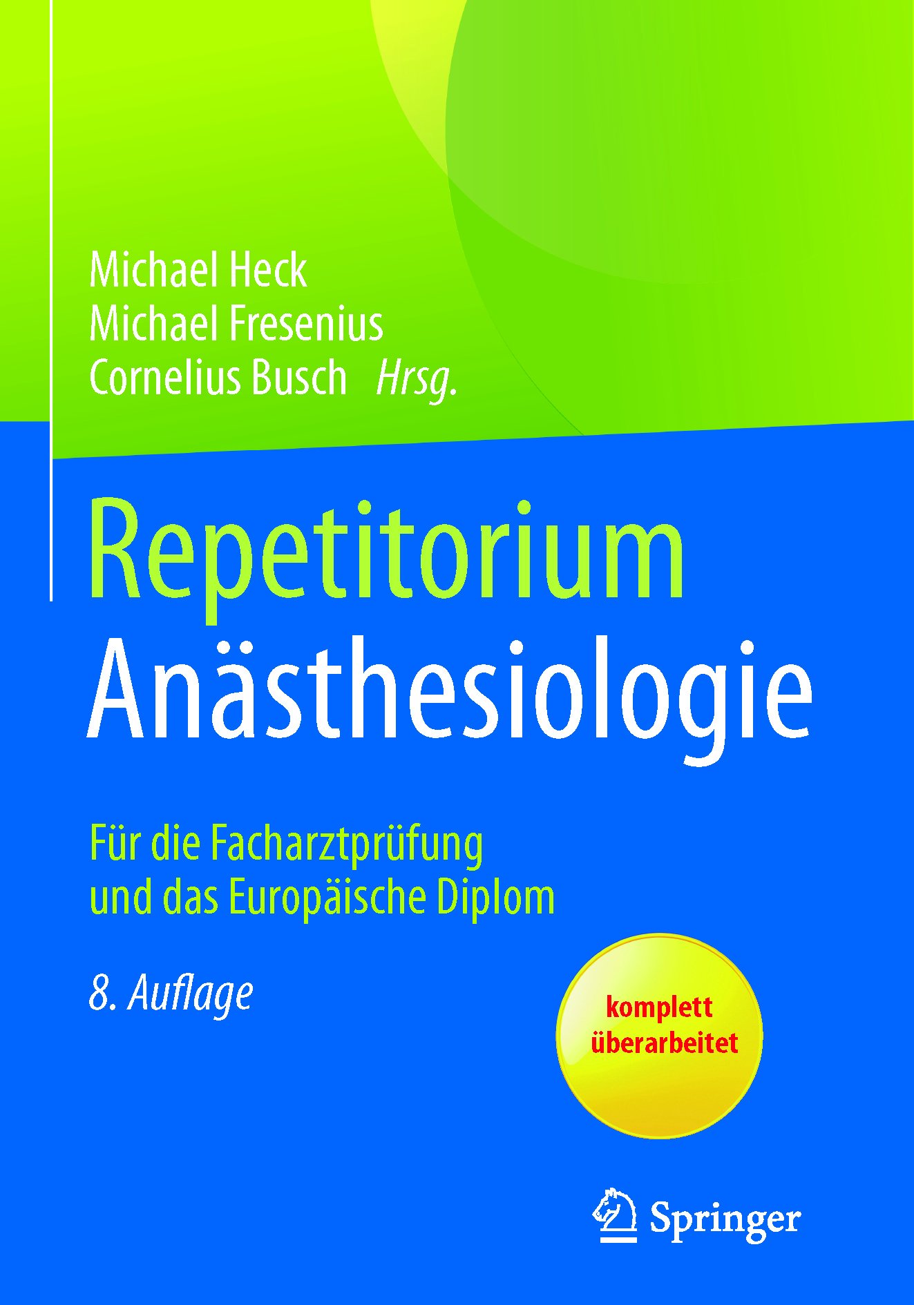 Repetitorium Anästhesiologie: Für die Facharztprüfung und das Europäische Diplom