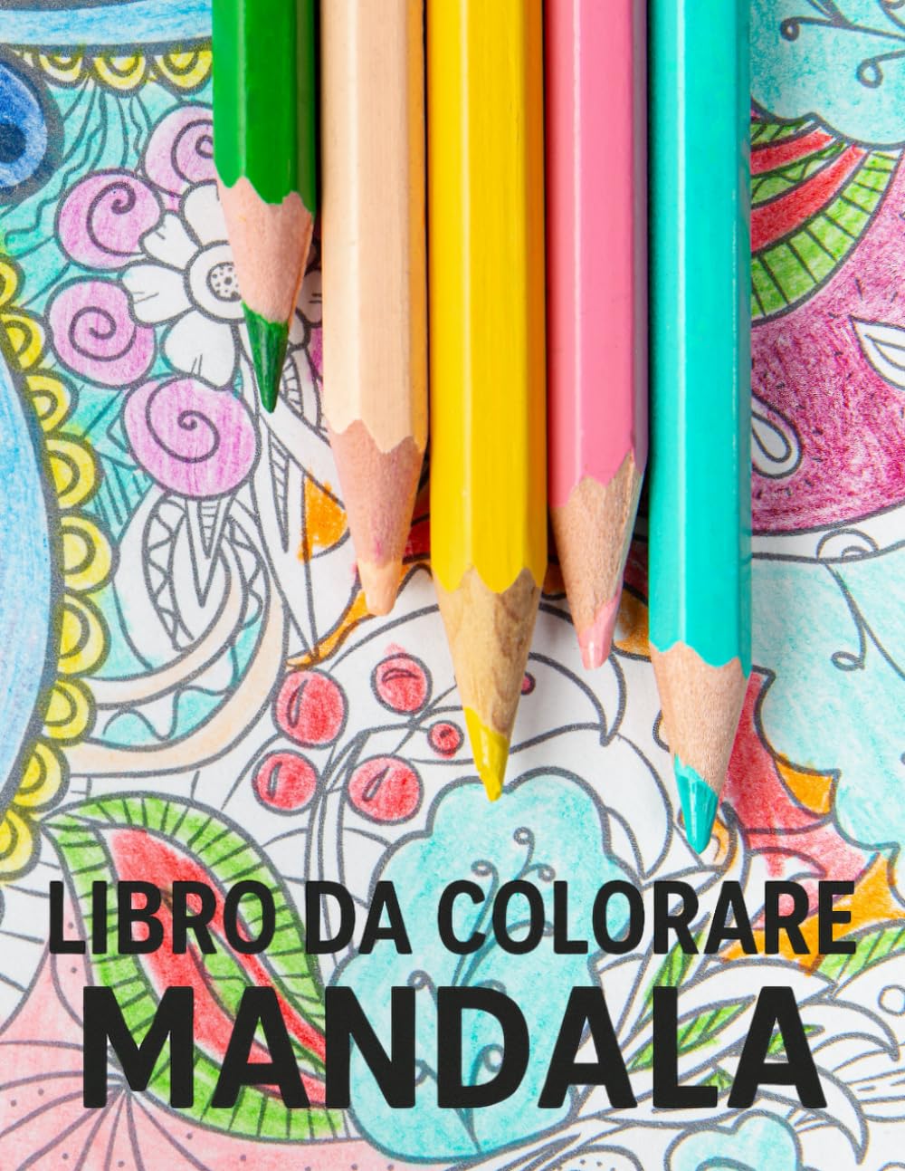 Libro da colorare mandala: Mandala da Colorare per Adulti – Libro Antistress con Disegni Rilassanti, Calma Creatività Mindfulness– Mandala Dettagliati