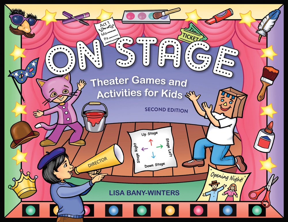 On Stage: Theater Games and Activities for Kids Paperback – September 1, 2012