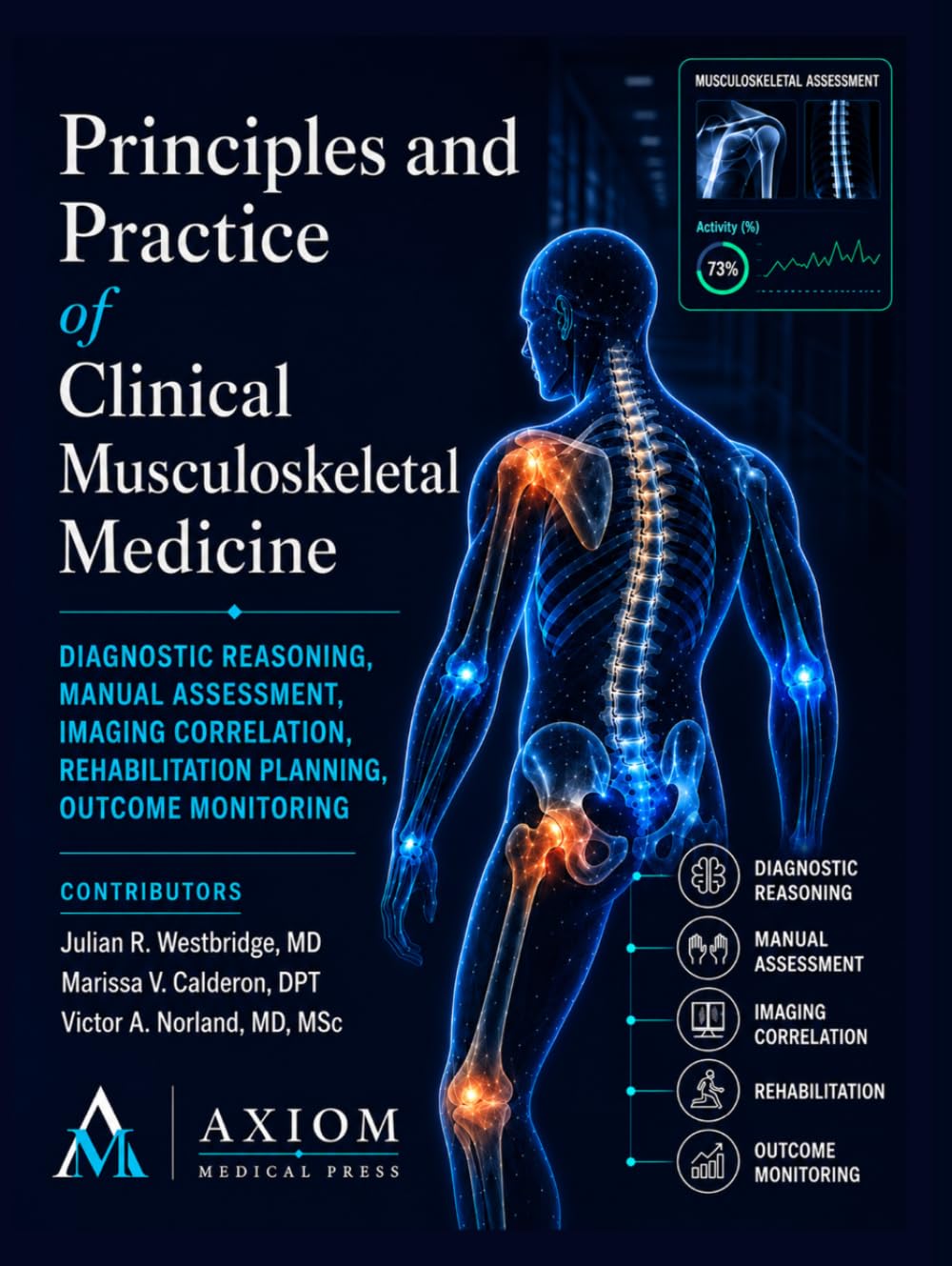 Principles and Practice of Clinical Musculoskeletal Medicine: Diagnostic Reasoning, Manual Assessment, Imaging Correlation, Rehabilitation Planning, Outcome Monitoring