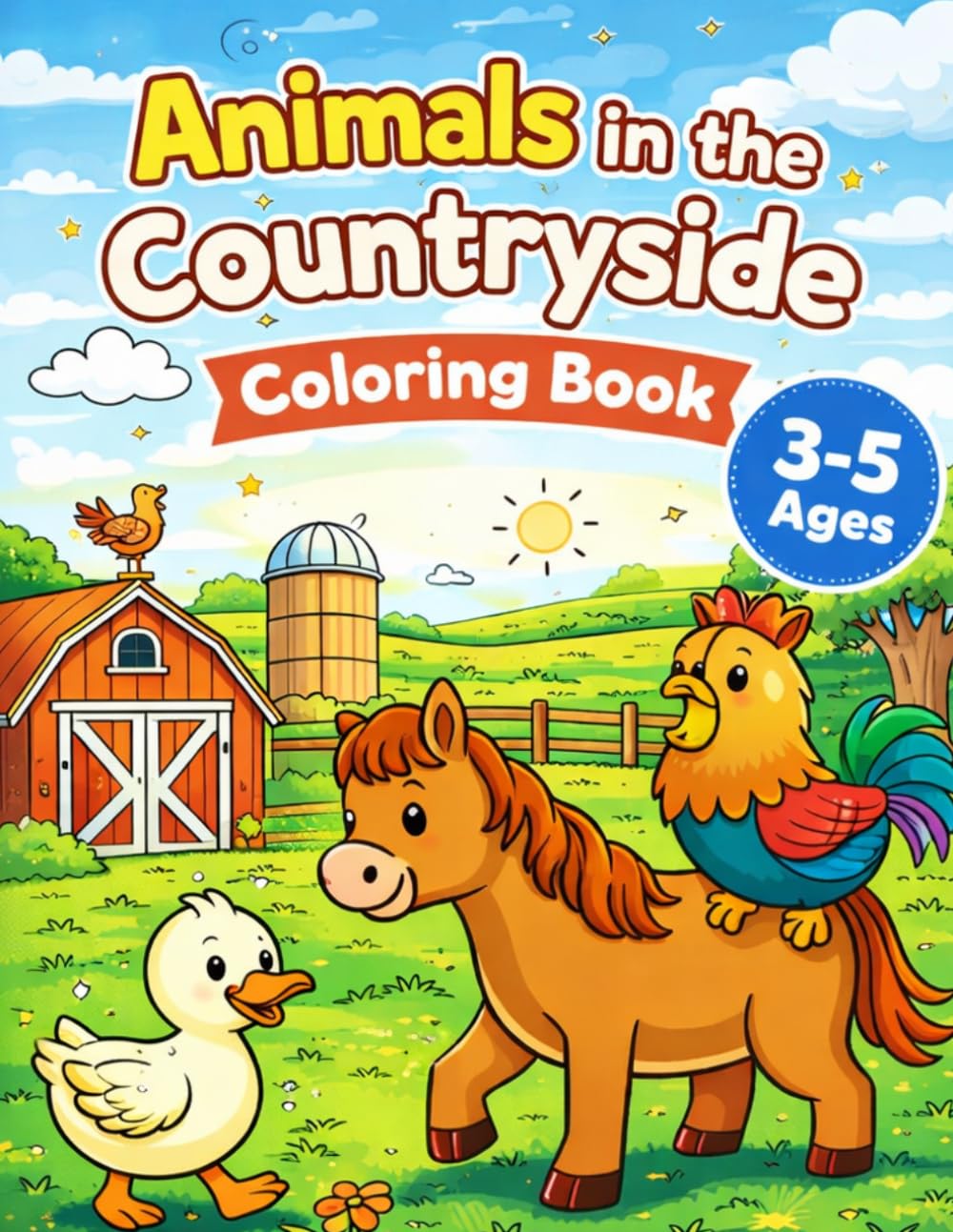 Animals in the Countryside Coloring Book for Kids Ages 3–5: 35 Easy and Fun Coloring Pages with Cow, Horse, Duck, Chicken, Sheep and More Farm Animals