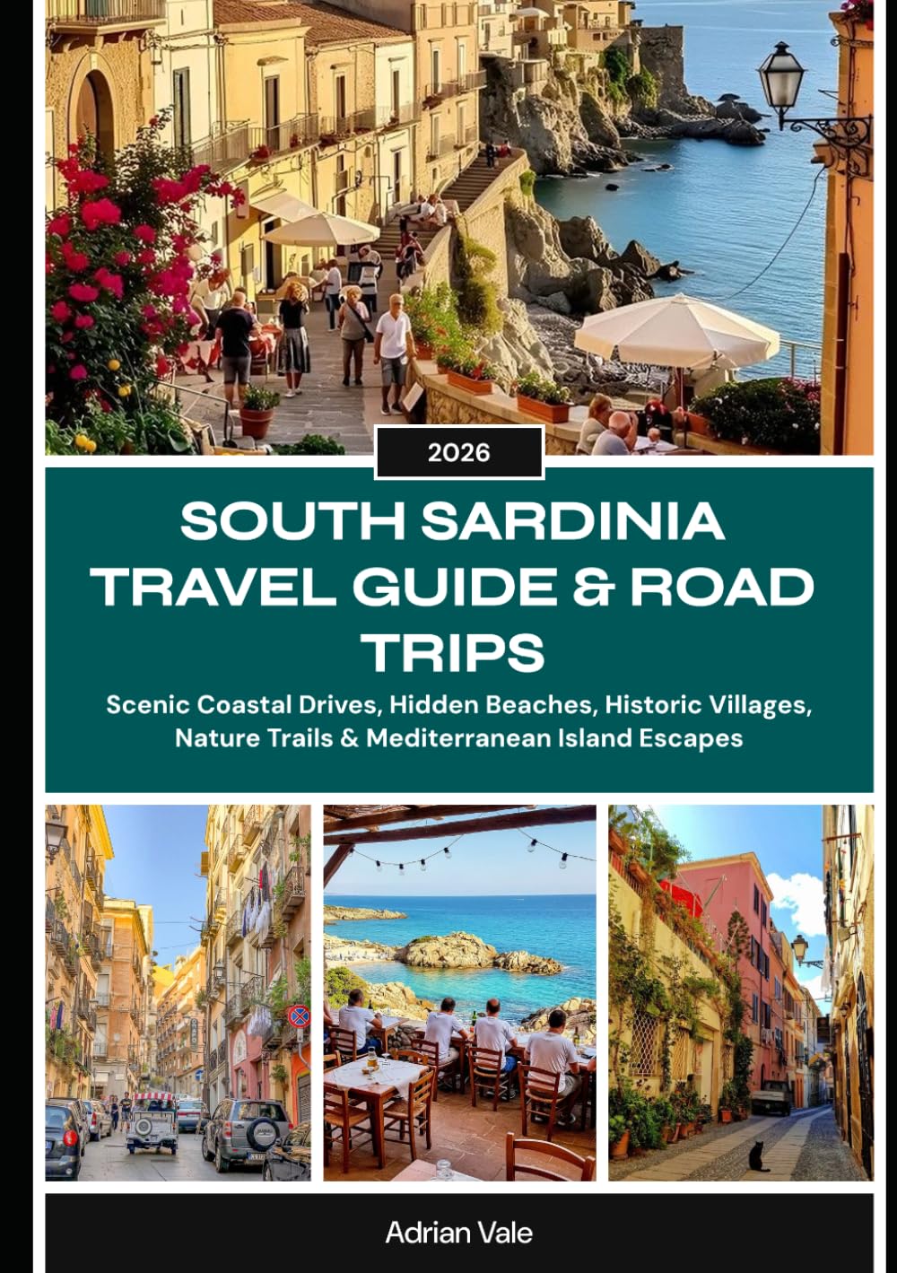 SOUTH SARDINIA TRAVEL GUIDE & ROAD TRIPS 2026: Scenic Coastal Drives, Hidden Beaches, Historic Villages, Nature Trails & Mediterranean Island Escapes