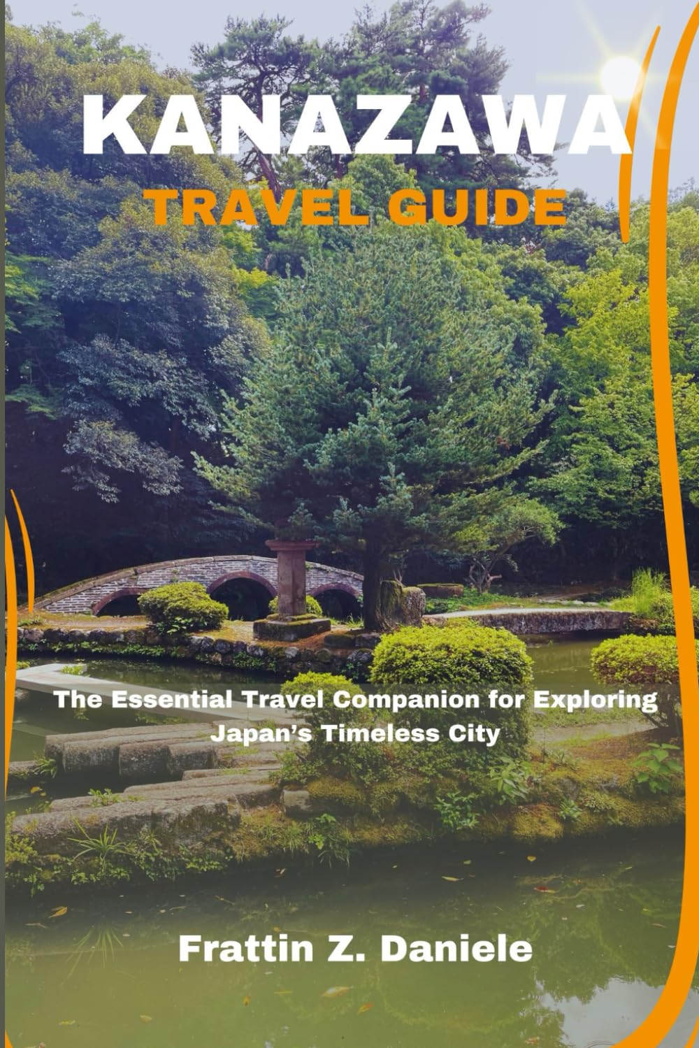 KANAZAWA TRAVEL GUIDE: The Essential Travel Companion for Exploring Japan’s Timeless City