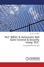 PLC "Bible" & Automatic Rail Gate Control & Security Using ‘PLC’: Bangladesh Railway (BR)