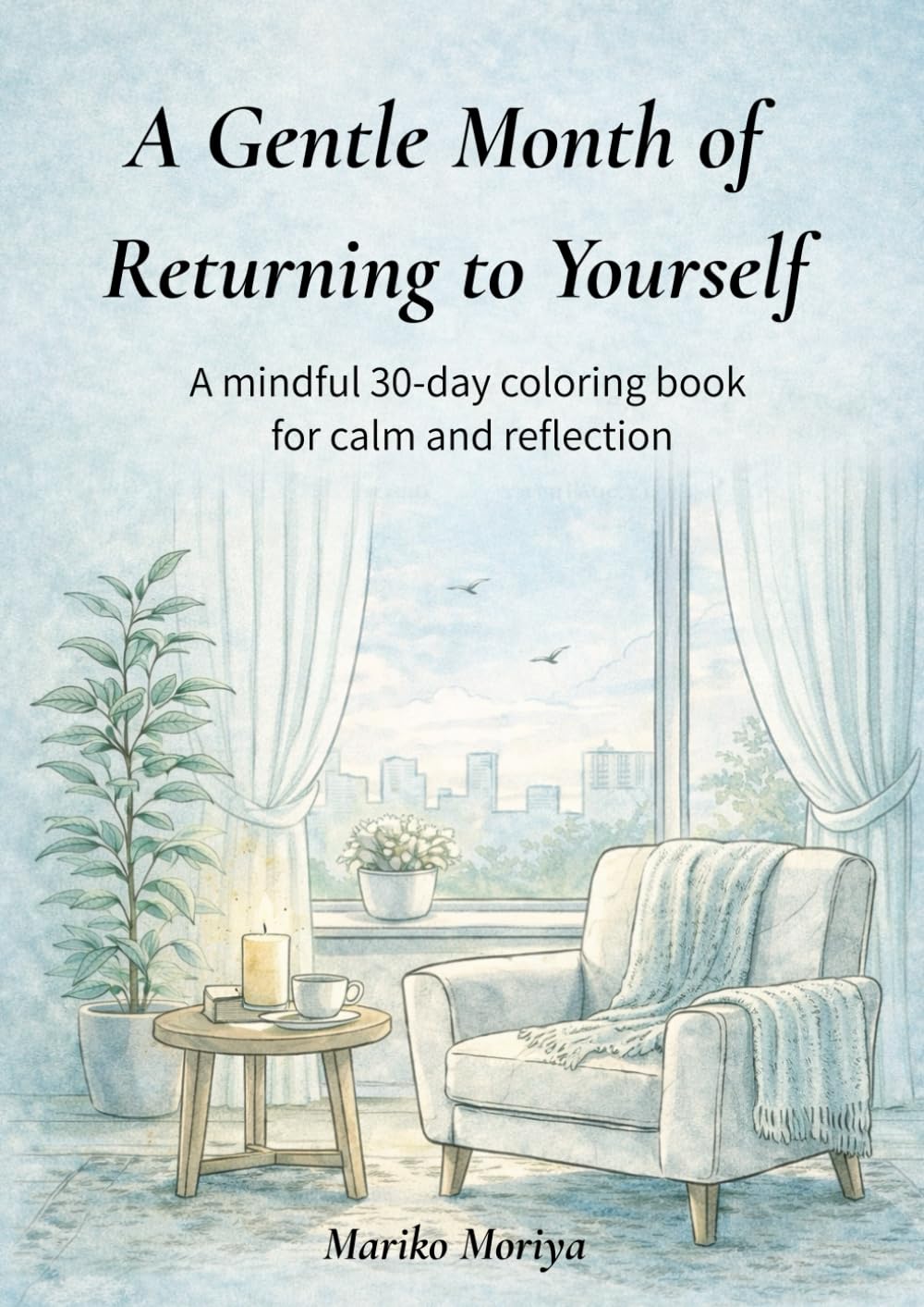 A Gentle Month of Returning to Yourself: A mindful 30-day coloring book for calm and reflection