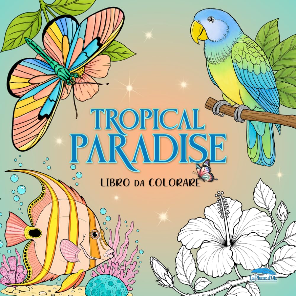 Fiori, Pesci, Uccelli e Farfalle da Colorare per Adulti - Tropical Paradise: Natura Facile da Colorare | Libro di 40 Disegni Rilassanti per l’estate | ... Art - Libri da Colorare Cozy e Rilassanti)