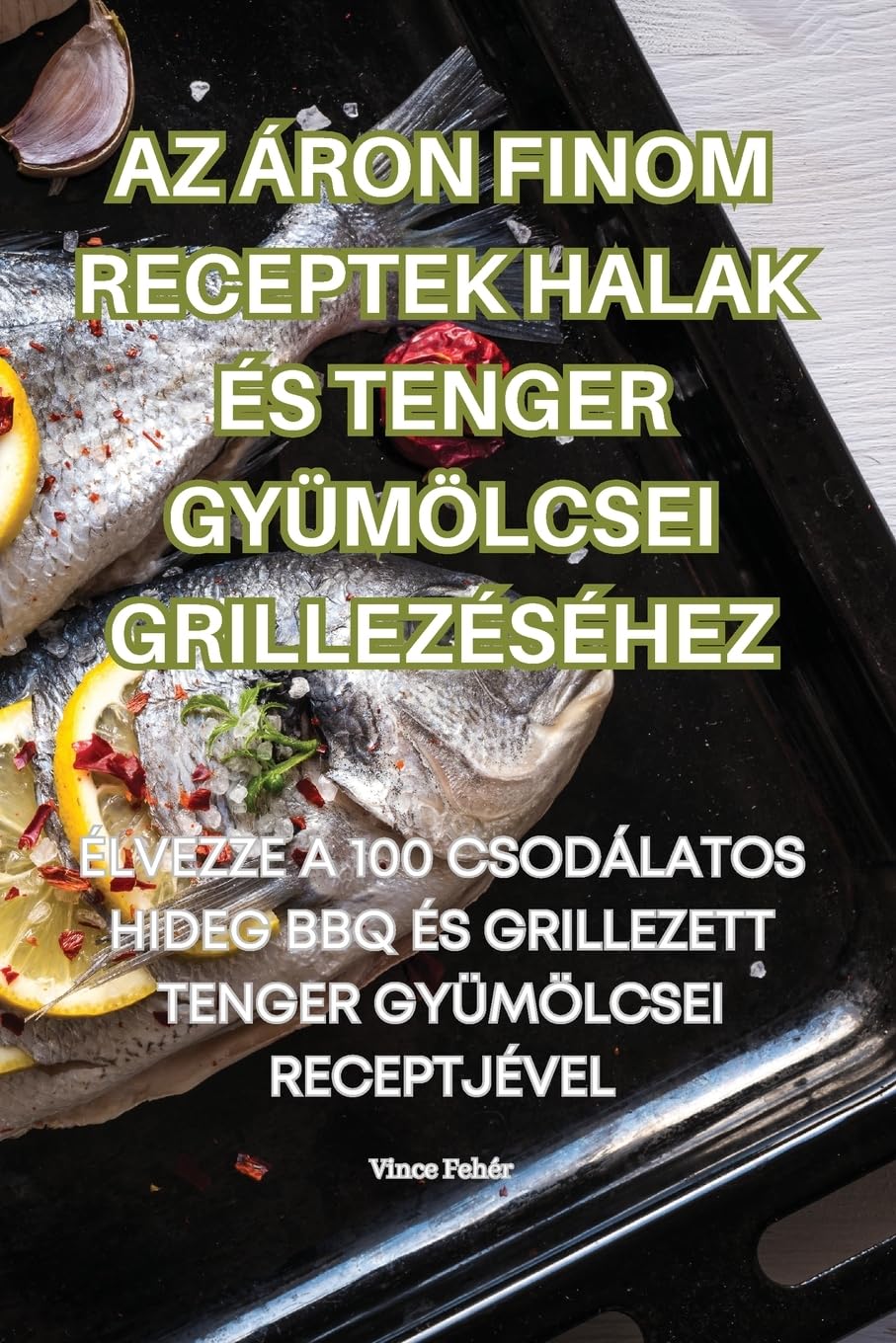 AZ Áron Finom Receptek Halak És Tenger Gyümölcsei