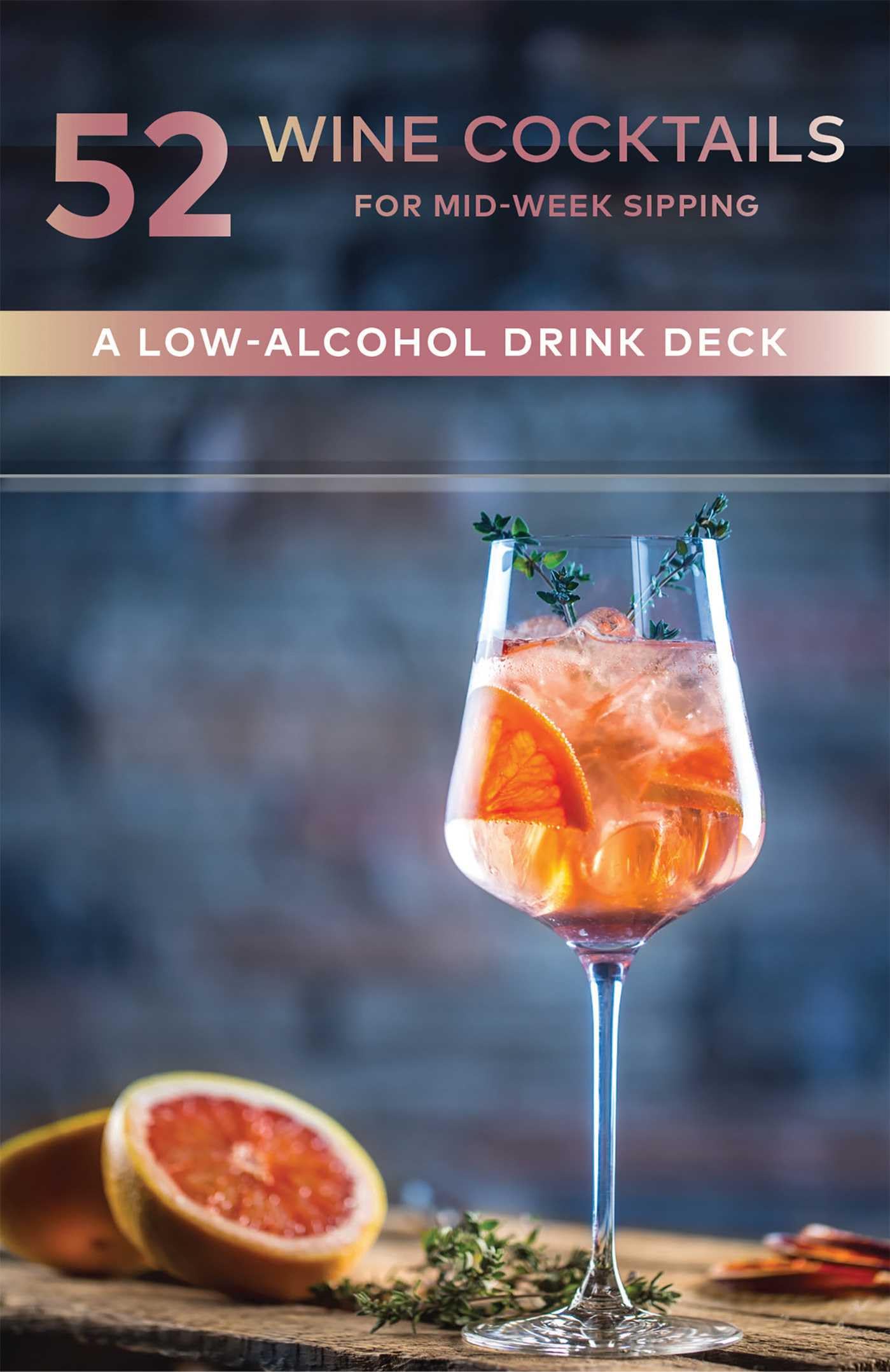 52 Wine Cocktails for Mid-Week Sipping: A Low-Alcohol Drink Deck (Cheers to the Week)