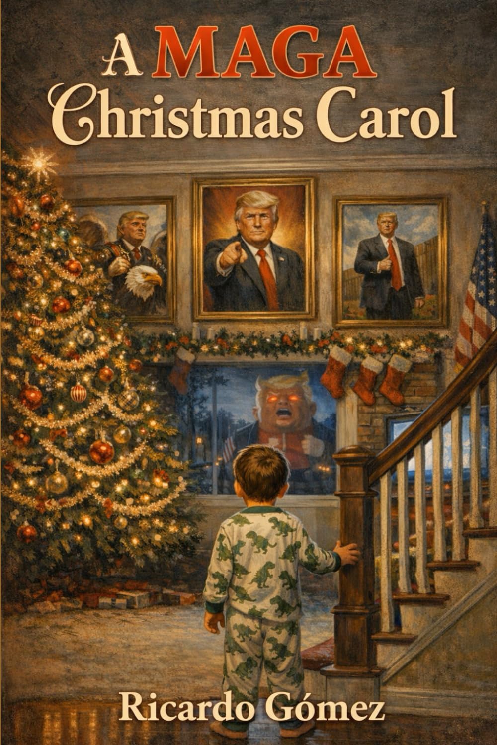 A MAGA Christmas Carol: A Holiday Fable for the Age of Political Devotion (MAGA Celebrations)