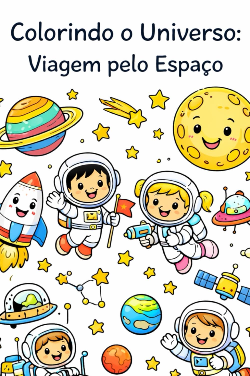 Colorindo o Universo: Viagem pelo Espaço: Livro de Colorir Infantil com Astronautas e Planetas