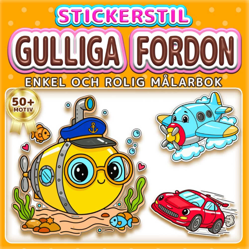 GULLIGA FORDON: ENKEL OCH ROLIG MÅLARBOK: Över 50 motiv i klistermärkesstil för barn och vuxna. Avkoppling och stresshantering. Perfekt present till fordonsälskare (Målarbok i Klistermärkesstil)