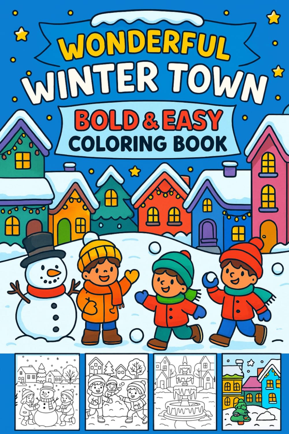 Wonderful Winter Town: Bold and Easy Coloring Book: Fun Snowy Scenes, Cozy Houses, Snowmen & Magical Winter Adventures
