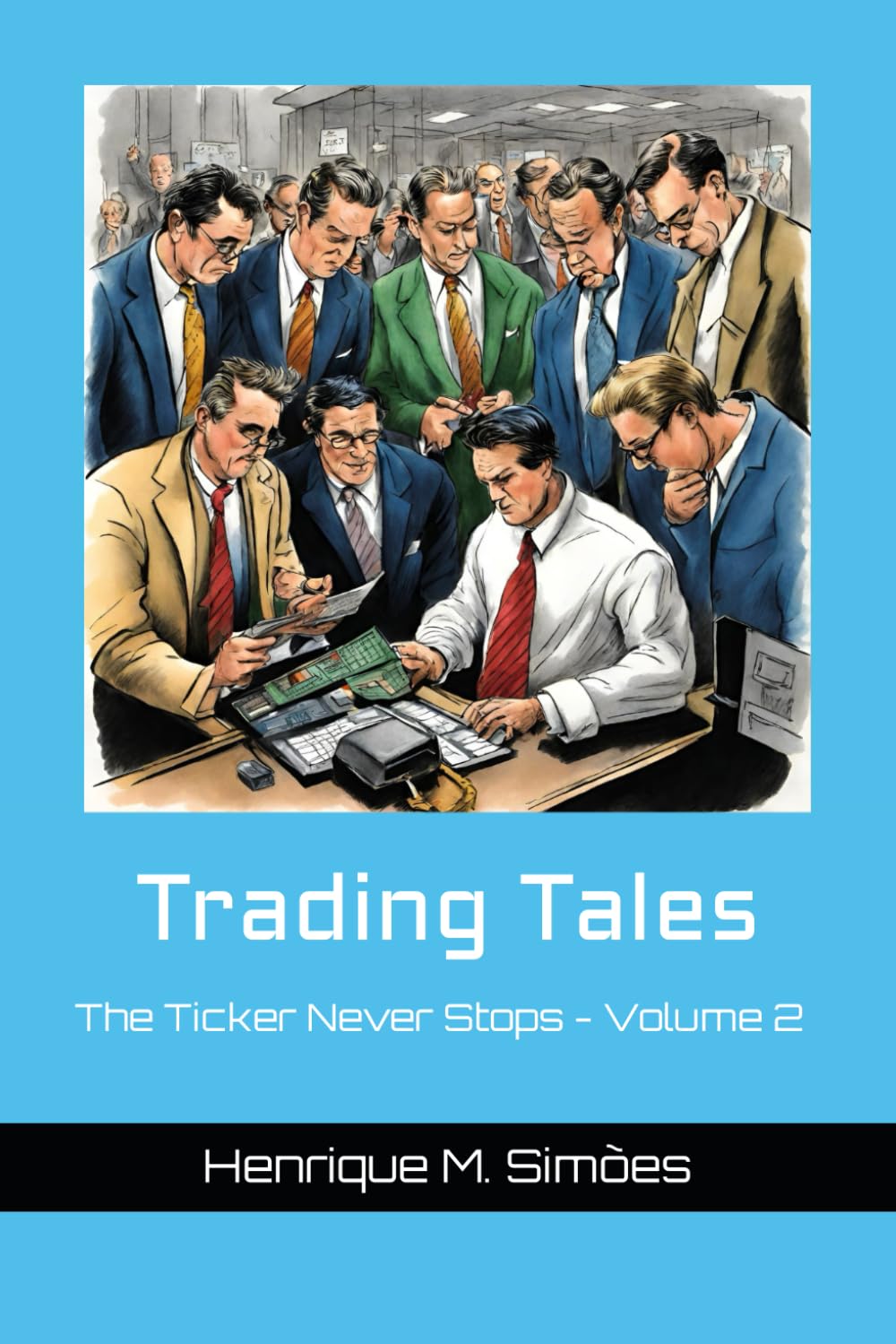 Trading Tales: The Ticker Never Stops - Volume 2