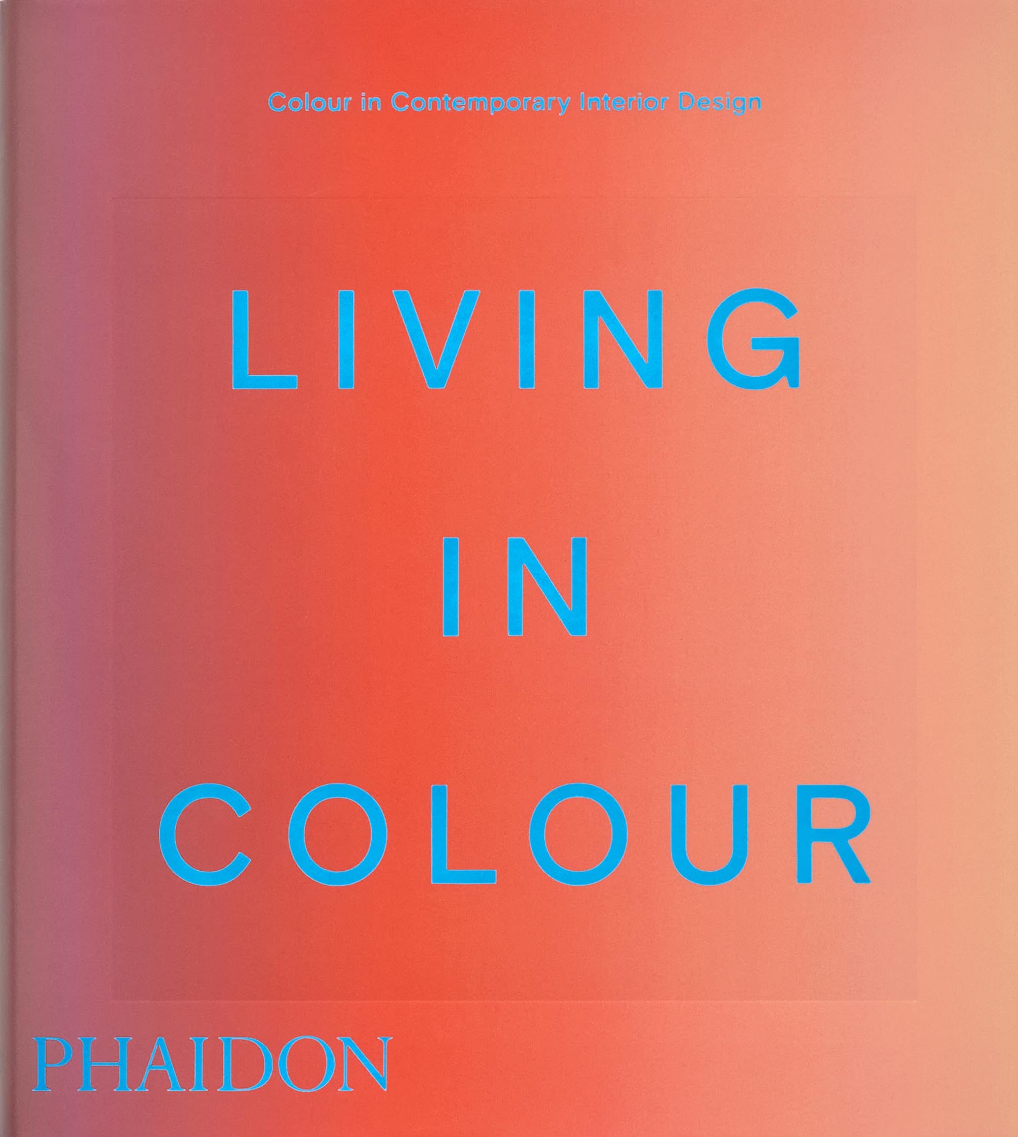 Living in Colour: Colour in Contemporary Interior Design (Phaidon Compacts)