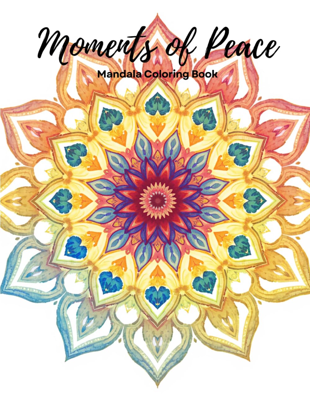 Moments of Peace: A Relaxing Mandala Coloring Book for Women Seeking Calm, Encouragement & Self-Care