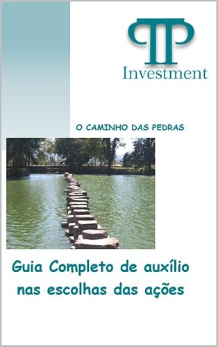 O Caminho das Pedras: Guia Completo de Auxilio nas escolhas das Ações