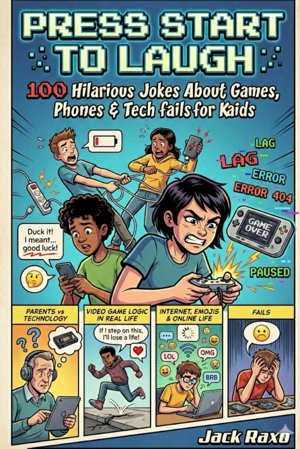 Press Start to Laugh: 100 + Hilarious Jokes About Games, Phones & Tech Fails. A Silly Tech Joke Book Gaming, Autocorrect Fails, Parents vs Tech & More