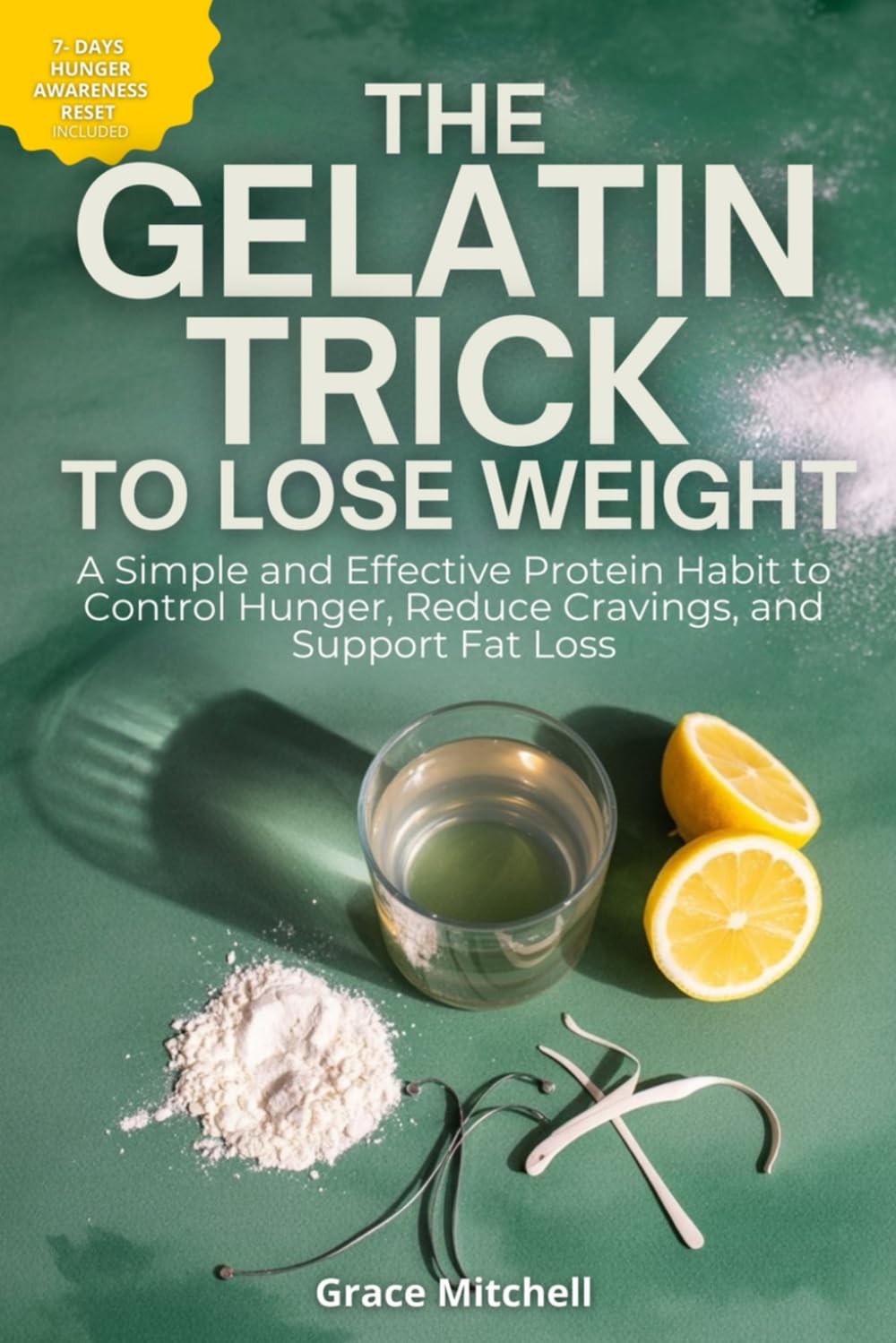 The Gelatin Trick to Lose Weight: A Simple and Effective Protein Habit to Control Hunger, Reduce Cravings, and Support Fat Loss