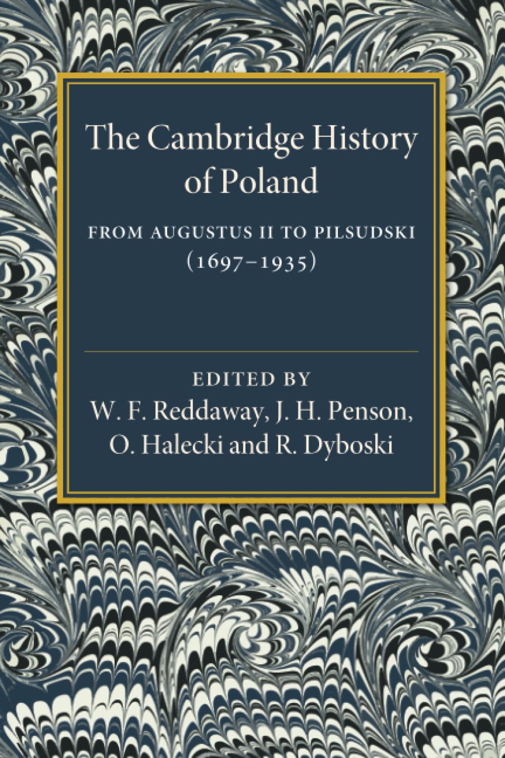 The Cambridge History of Poland: From Augustus II to Pilsudski (1697–1935)