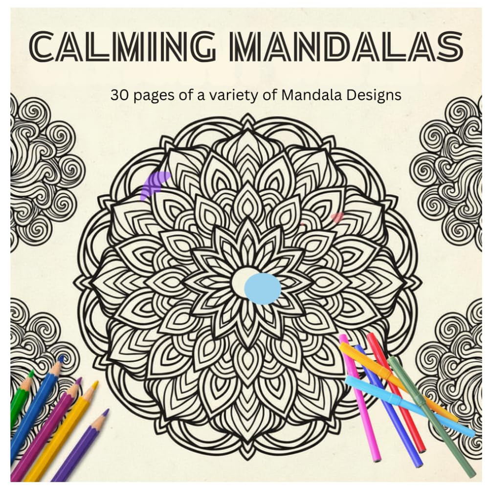 Calming Mandalas Colouring book: 30 pages of a variety of mandala patterns.