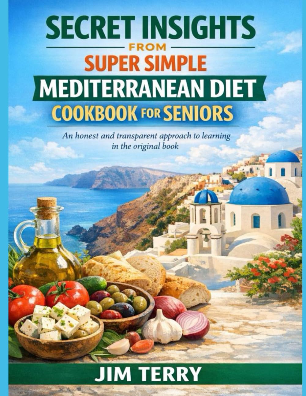 Secret Insights From Super Simple Mediterranean Diet Cookbook For Seniors: An honest and transparent approach to learning in the original book