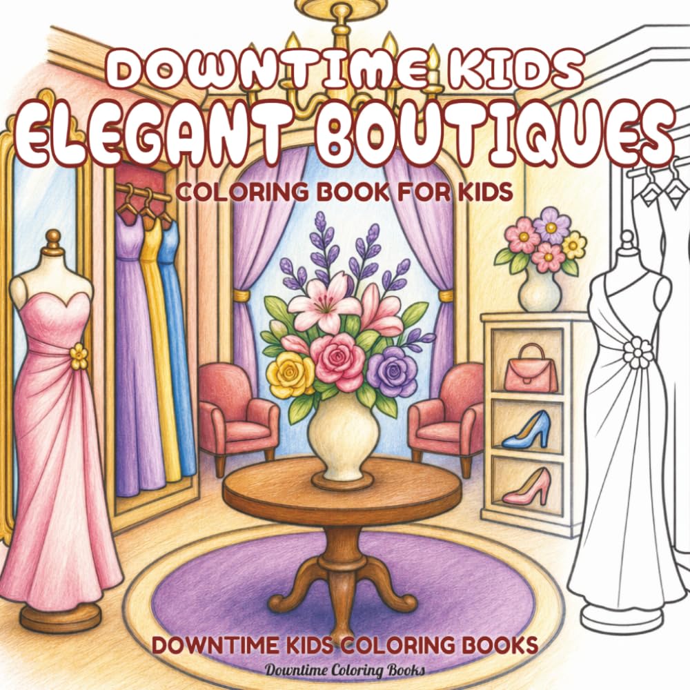 Downtime Kids Elegant Boutiques: Coloring Book for Kids (Downtime Kids Coloring Books)