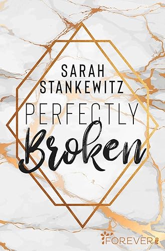 Perfectly Broken: Roman | Eine Liebesgeschichte, die einem das Herz bricht und es am Ende wieder zusammensetzt