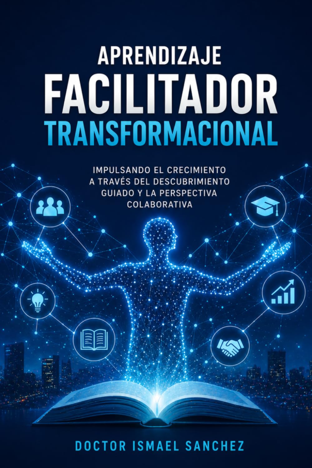 Aprendizaje Facilitador Transformacional: Impulsando el Crecimiento a Través del Descubrimiento Guiado y la Perspectiva Colaborativa