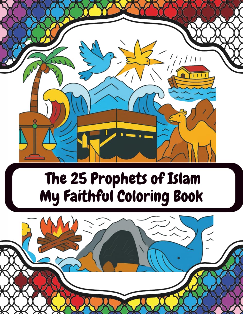 The 25 Prophets of Islam: My Faithful Coloring Book