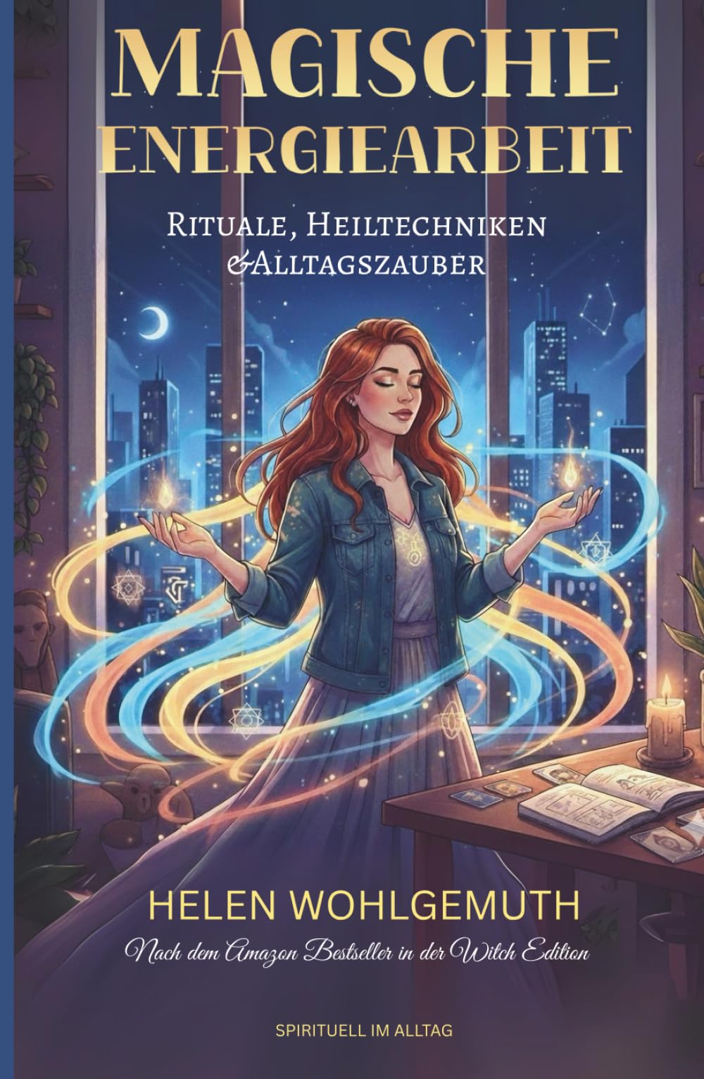 Magische Energiearbeit: Für moderne Hexen - Rituale, Heiltechniken & Alltagszauber (Die Hexen-Bibliothek)