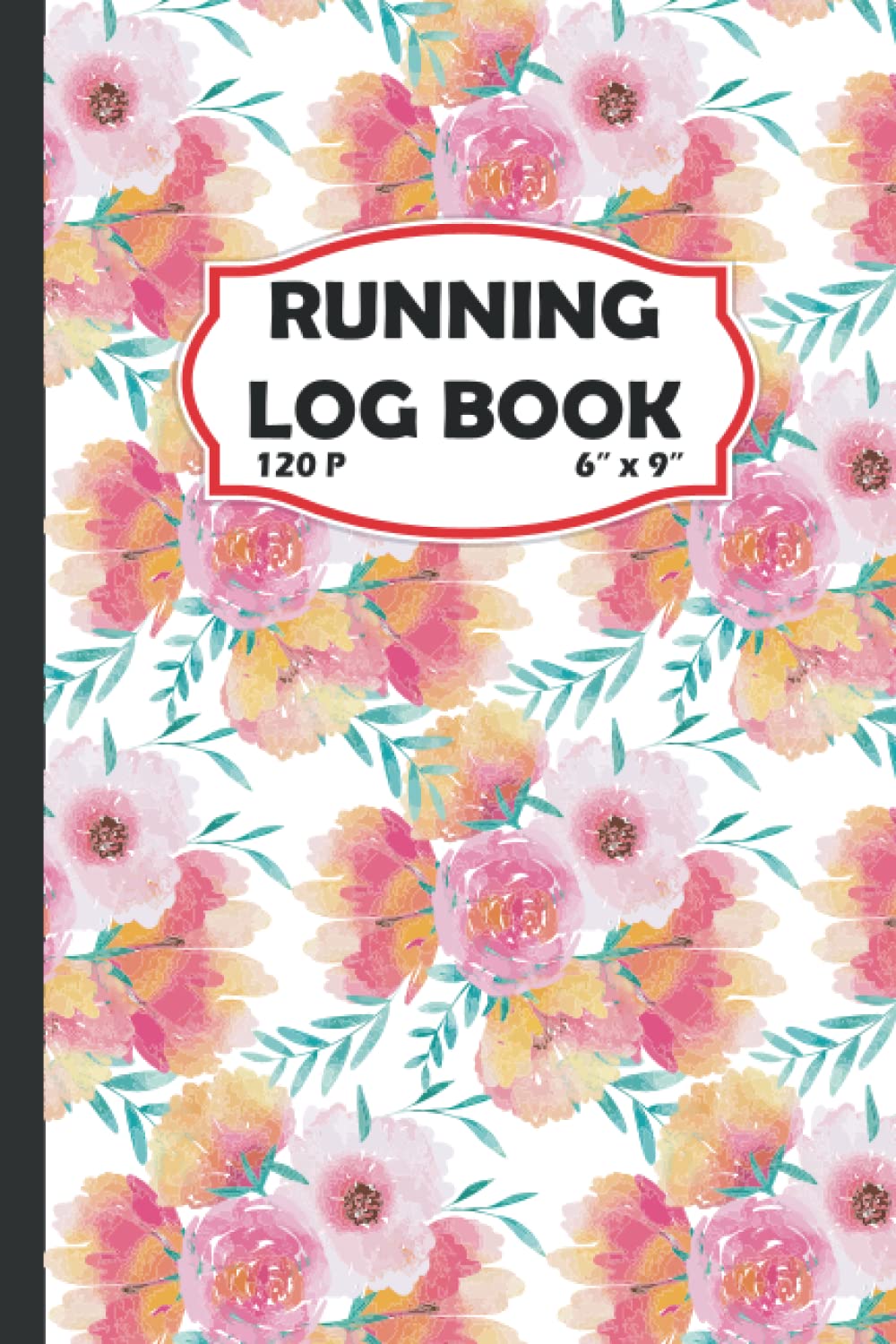 Running Log Book: Running notebook journal for men and women / Practical Tool To Track Your Daily Training & Workout, Achievement And Improvement.