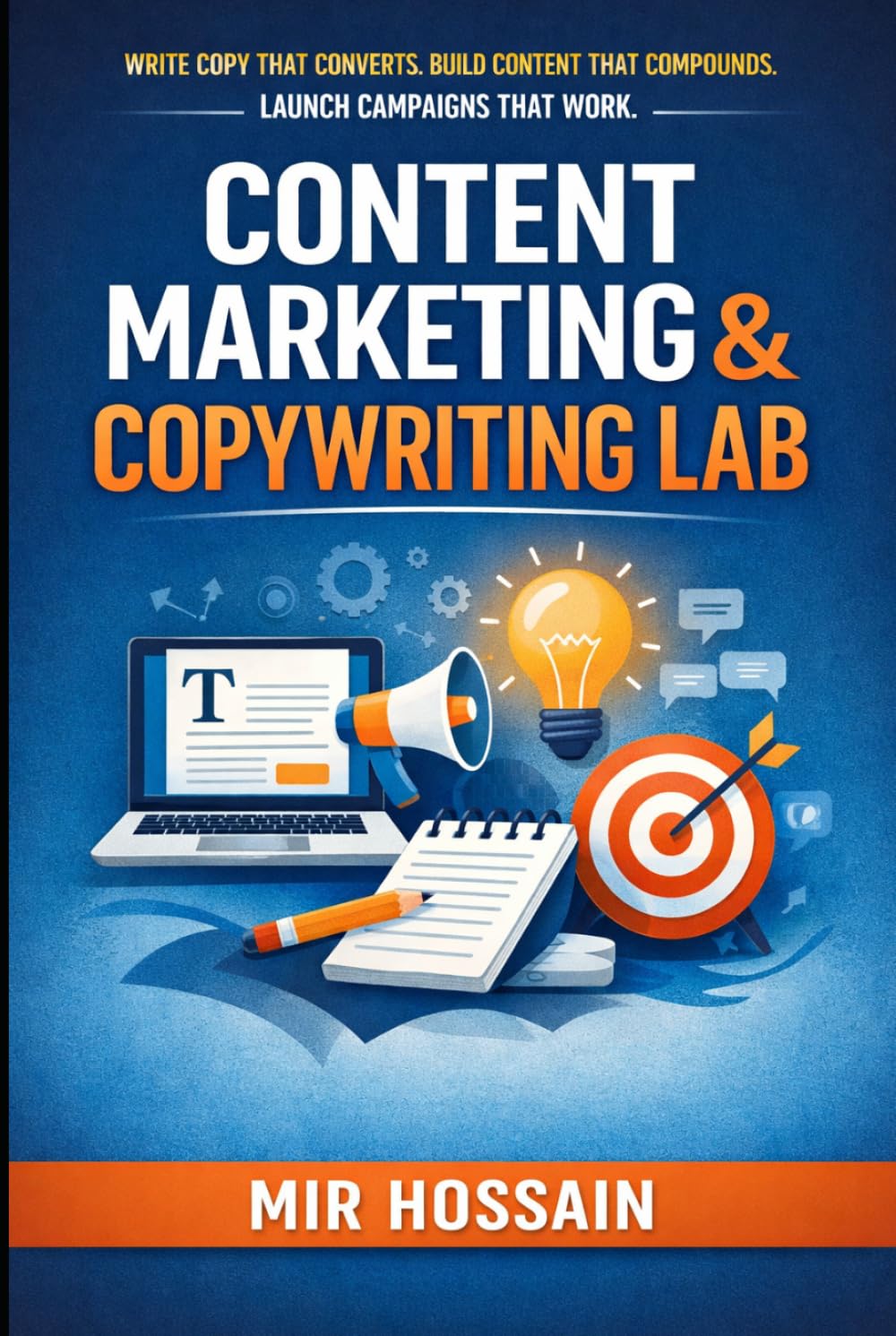 Content Marketing & Copywriting Lab: Write Copy That Converts. Build Content That Compounds. Launch Campaigns That Work.