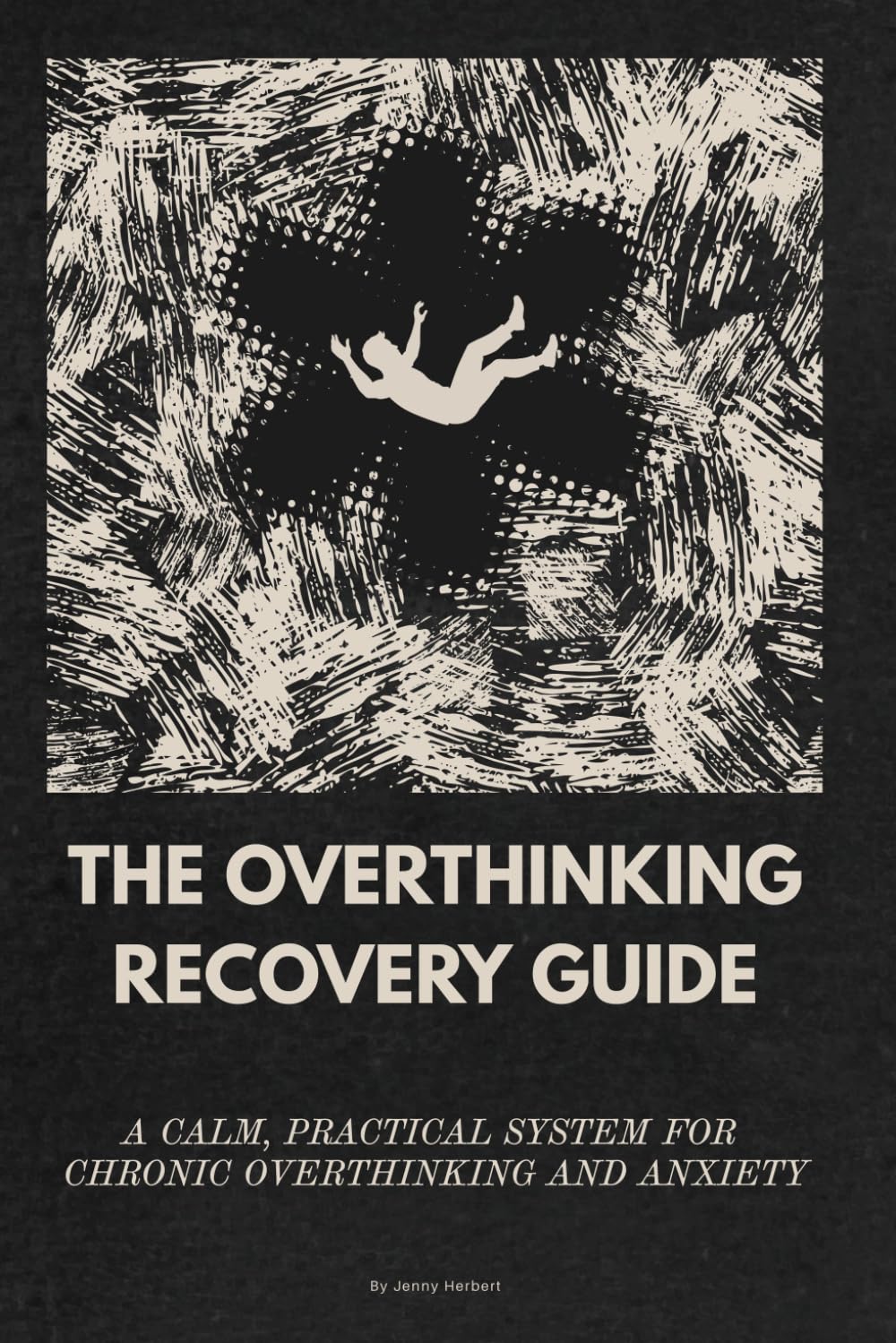 The Overthinking Recovery Guide: A Calm, Practical System for Chronic Overthinking and Anxiety