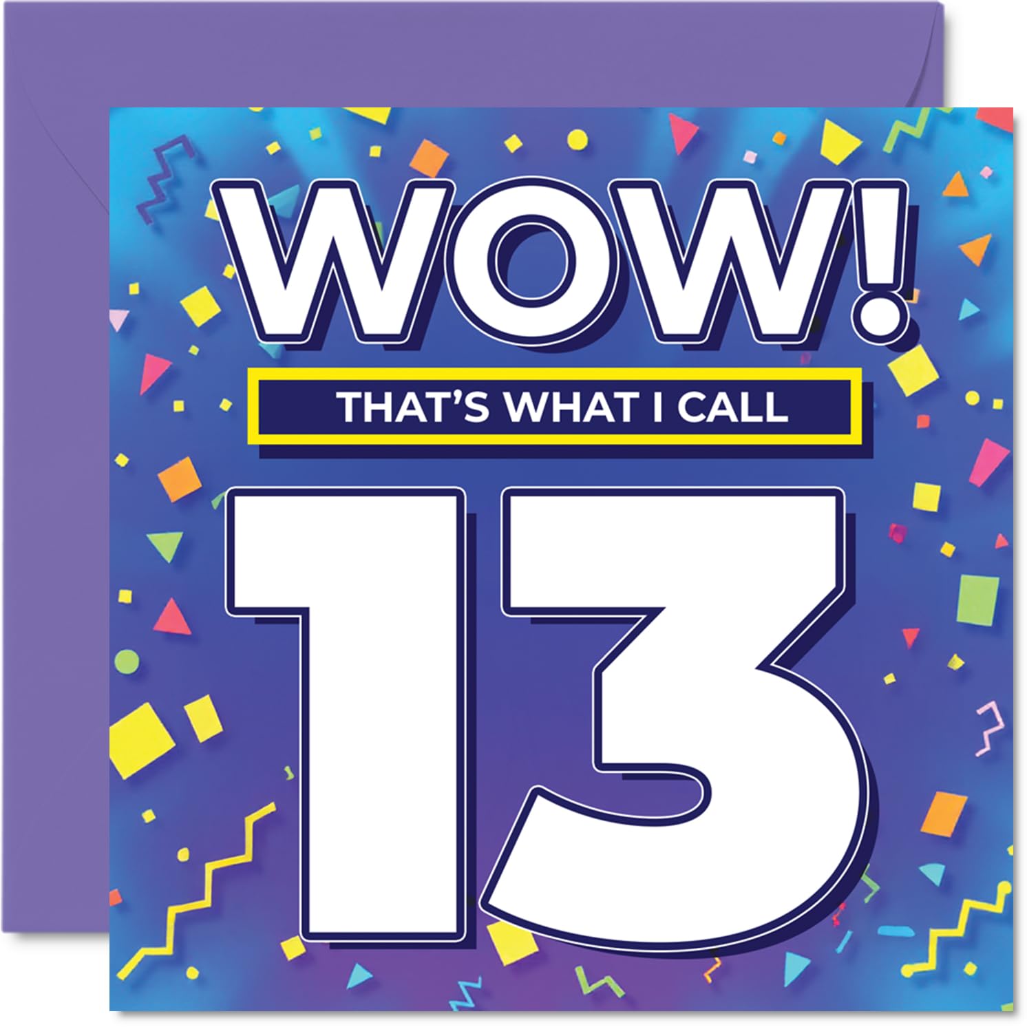 13th Birthday Cards for Girls Boys - WOW Thats What I Call - Happy Birthday Card for 13 Year Old Girl Boy Niece Son Brother Granddaughter, 145mm Bday Greeting Cards
