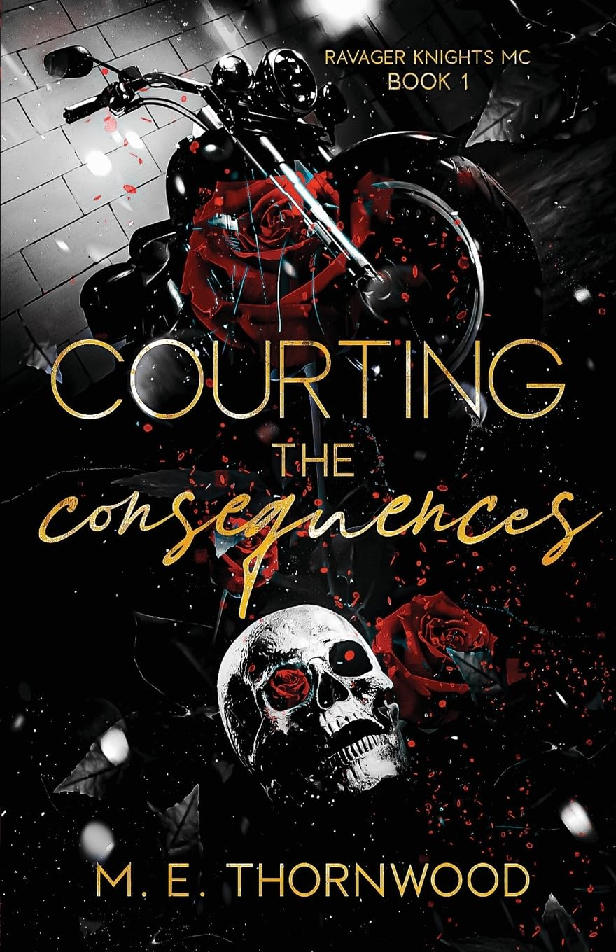 Courting the Consequences: Ravager Knights MC Book 1: A Why Choose Romance