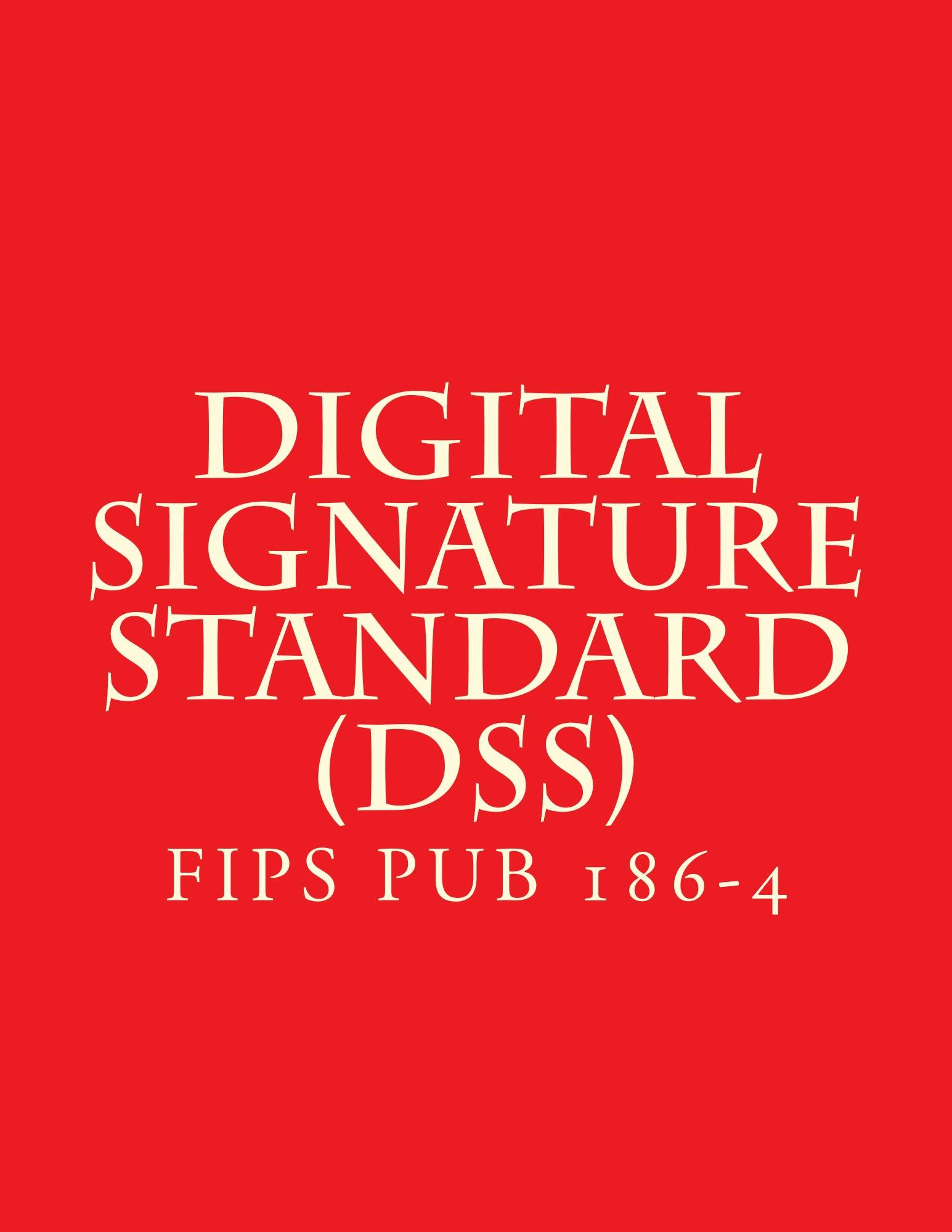 FIPS PUB 186-4 Digital Signature Standard (DSS): Subcategory: Cryptography