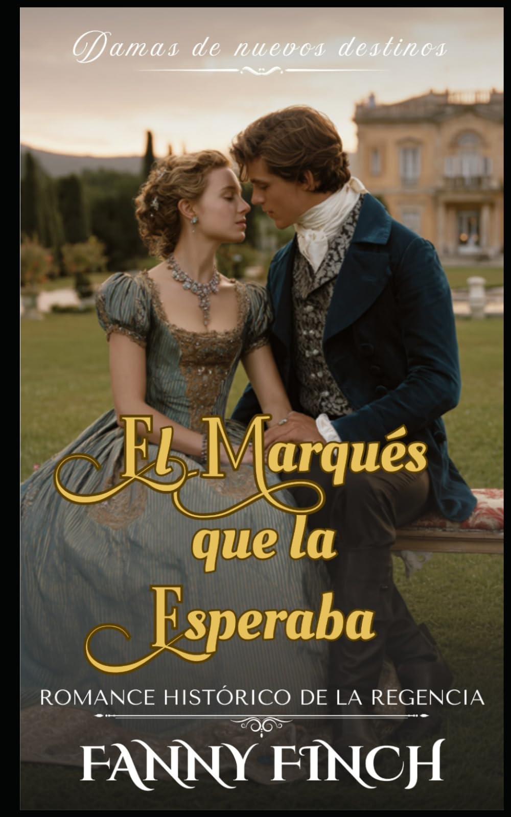 El Marqués Que La Esperaba: Romance Histórico De La Regencia (Damas de Nuevos Destinos)