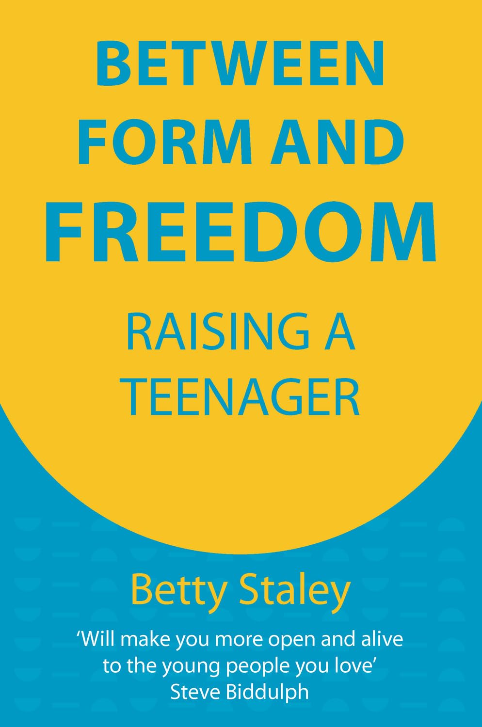 Between Form and Freedom : Raising a Teenager by Betty Staley (2023, Trade ...