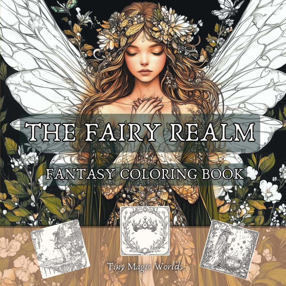 The Fairy Realm - Fantasy Coloring Book For Adults: A Portal to Worlds of Wonder and Magic | Find Peace and Inspiration Through Enchanted Art, Fairies, Wizards, and Cute Forest Animals