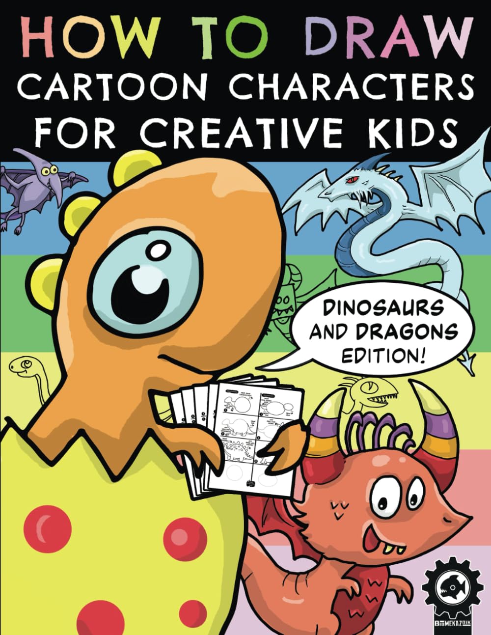 How To Draw Cartoon Characters For Creative Kids: Dinosaurs and Dragons Edition