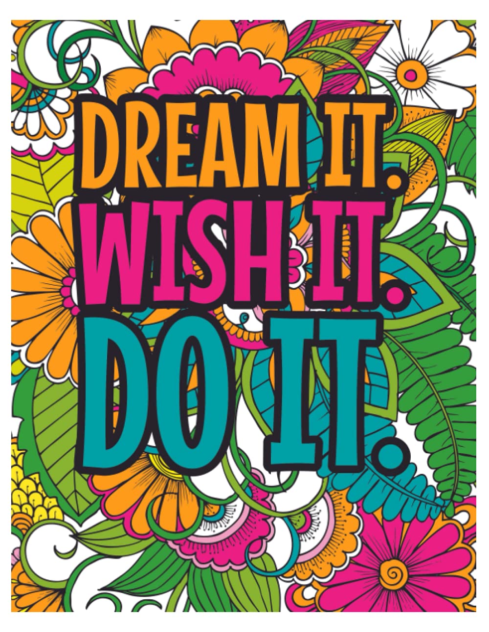 DREAM IT, WISH IT, DO IT: Manifest The Best Workbook And Planner