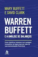 Warren Buffett e a análise de balanços: Como identificar empresas com vantagem competitiva de longo prazo por meio de suas demonstrações financeiras
