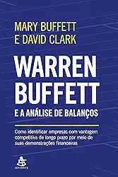 Warren Buffett e a análise de balanços: Como identificar empresas com vantagem competitiva de longo prazo por meio de suas demonstrações financeiras