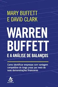 Warren Buffett e a análise de balanços: Como identificar empresas com vantagem competitiva de longo prazo por meio de suas demonstrações financeiras