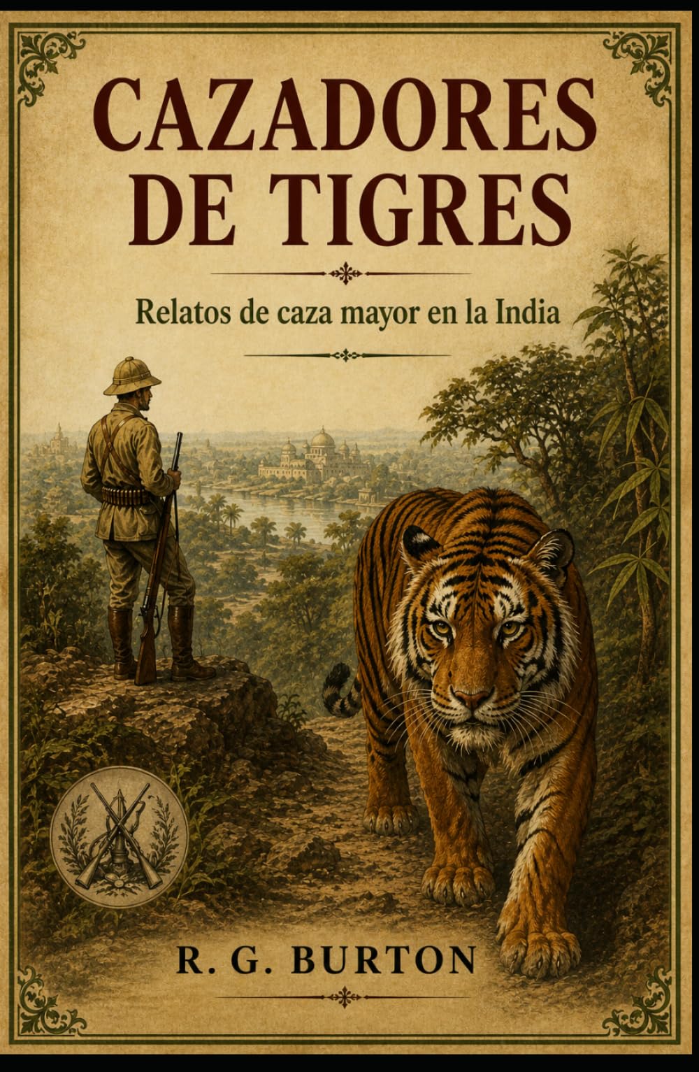 CAZADORES DE TIGRES (Con notas): Relatos de caza mayor en la India